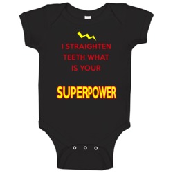 I Straighten Teeth What Is Your Superpower Occupation Baby One Piece I Straighten Teeth What Is Your Superpower Occupation Baby One Piece