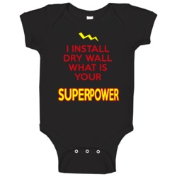 I Install Dry Wall What Is Your Superpower Occupation Baby One Piece I Install Dry Wall What Is Your Superpower Occupation Baby One Piece