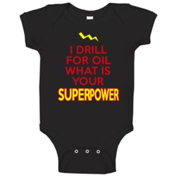 I Drill For Oil What Is Your Superpower Occupation Baby One Piece I Drill For Oil What Is Your Superpower Occupation Baby One Piece
