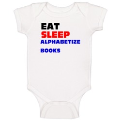 Eat Sleep Alphabetize Books Library Assistant Baby One Piece Eat Sleep Alphabetize Books Library Assistant Baby One Piece