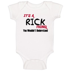 Rick It's A Thing You Wouldn't Understand Baby One Piece Rick It's A Thing You Wouldn't Understand Baby One Piece