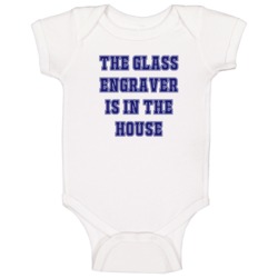 Glass Engraver In The House Funny Party Baby One Piece Glass Engraver In The House Funny Party Baby One Piece