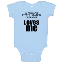 A Nuclear Power Station Operator Loves Me Occupation Baby One Piece A Nuclear Power Station Operator Loves Me Occupation Baby One Piece