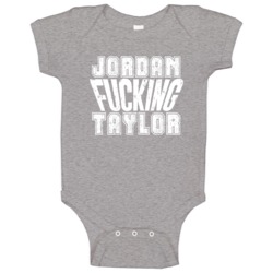 Fcking Jordan Taylor Denver Football Team Favorite Player Fan Baby One Fcking Jordan Taylor Denver Football Team Favorite Player Fan Baby One