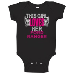 This Girl Loves Her Ford Ranger Cool Car Fan Baby One Piece This Girl Loves Her Ford Ranger Cool Car Fan Baby One Piece