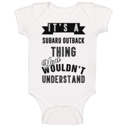 It's A Subaru Outback Thing You Wouldn't Understand Cool Car Buff Baby It's A Subaru Outback Thing You Wouldn't Understand Cool Car Buff Baby
