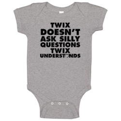 Twix Doesn't Ask Stupid Questions Funny Junk Food Restaurant Baby One Twix Doesn't Ask Stupid Questions Funny Junk Food Restaurant Baby One