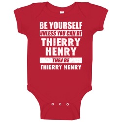 Be Yourself Or Be Thierry Henry Arsenal Player Baby One Piece Be Yourself Or Be Thierry Henry Arsenal Player Baby One Piece
