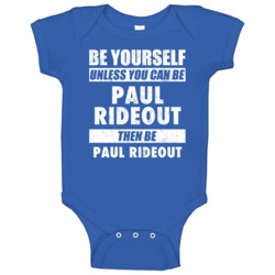 Be Yourself Or Be Paul Rideout Everton Player Baby One Piece Be Yourself Or Be Paul Rideout Everton Player Baby One Piece
