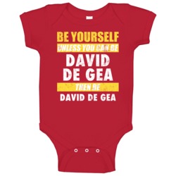 Be Yourself Or Be David De Gea Manchester United Player Baby One Piece Be Yourself Or Be David De Gea Manchester United Player Baby One Piece