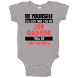 Be Yourself Or Be Joe Garner Watford Player Baby One Piece Be Yourself Or Be Joe Garner Watford Player Baby One Piece