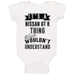 It's A Nissan Gt R Thing You Wouldn't Understand Cool Car Buff Baby On It's A Nissan Gt R Thing You Wouldn't Understand Cool Car Buff Baby On