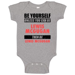 Be Yourself Or Be Lewis Mcgugan Watford Player Baby One Piece Be Yourself Or Be Lewis Mcgugan Watford Player Baby One Piece