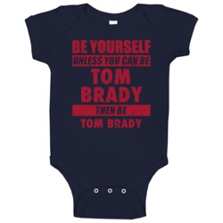 Be Yourself Unless You Can Be Tom Brady New England Sports Football Ba Be Yourself Unless You Can Be Tom Brady New England Sports Football Ba