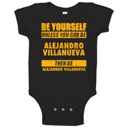 Be Yourself Unless You Can Be Alejandro Villanueva Pittsburgh Sports F Be Yourself Unless You Can Be Alejandro Villanueva Pittsburgh Sports F