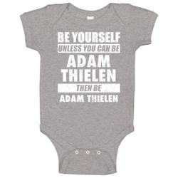 Be Yourself Unless You Can Be Adam Thielen Minnesota Sports Football B Be Yourself Unless You Can Be Adam Thielen Minnesota Sports Football B