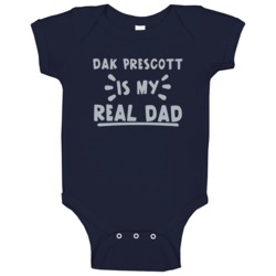 Dak Prescott Is My Real Dad Funny Football Dallas Fan Baby One Piece Dak Prescott Is My Real Dad Funny Football Dallas Fan Baby One Piece