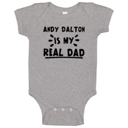 Andy Dalton Is My Real Dad Funny Football Cincinnati Fan Baby One Piec Andy Dalton Is My Real Dad Funny Football Cincinnati Fan Baby One Piec