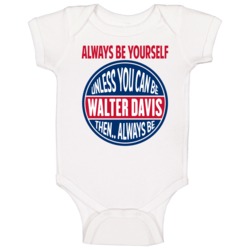 Always Be Yourself Unless You Can Be Baby One Piece Always Be Yourself Unless You Can Be Baby One Piece
