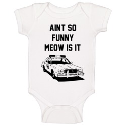 Ain't So Funny Meow Is It? Cool Super Troopers 2001 Cop Cruiser Baby O Ain't So Funny Meow Is It? Cool Super Troopers 2001 Cop Cruiser Baby O