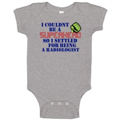 Radiologists I Couldnt Be A Superhero Funny Occupation Baby One Piece Radiologists I Couldnt Be A Superhero Funny Occupation Baby One Piece