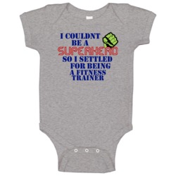 Fitness Trainers I Couldnt Be A Superhero Funny Occupation Baby One Pi Fitness Trainers I Couldnt Be A Superhero Funny Occupation Baby One Pi