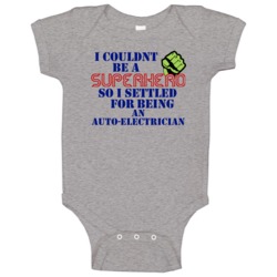 Auto-electricians I Couldnt Be A Superhero Funny Occupation Baby One P Auto-electricians I Couldnt Be A Superhero Funny Occupation Baby One P