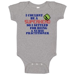 Nurse Practitioners I Couldnt Be A Superhero Funny Occupation Baby One Nurse Practitioners I Couldnt Be A Superhero Funny Occupation Baby One