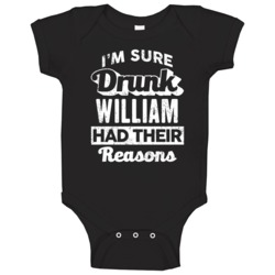 Drunk William Had Their Reasons Funny Custom Name Drinking Party Baby Drunk William Had Their Reasons Funny Custom Name Drinking Party Baby