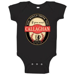You Would Drink Too If You Are A Callaghan Beer Label Last Name Worn L You Would Drink Too If You Are A Callaghan Beer Label Last Name Worn L