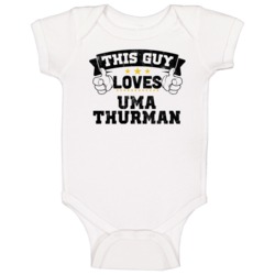 This Guy Loves Uma Thurman Sexiest Women Fan Baby One Piece This Guy Loves Uma Thurman Sexiest Women Fan Baby One Piece