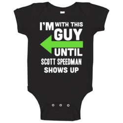 Im With This Guy Until Scott Speedman Shows Up Funny Fan Baby One Piec Im With This Guy Until Scott Speedman Shows Up Funny Fan Baby One Piec
