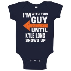 With This Guy Until Kyle Long Shows Up Chicago Football Fan Baby One P With This Guy Until Kyle Long Shows Up Chicago Football Fan Baby One P