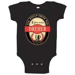 You Would Drink Too If You Are A Dreher Beer Label Last Name Worn Look You Would Drink Too If You Are A Dreher Beer Label Last Name Worn Look