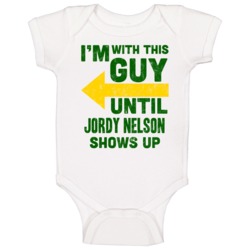 With This Guy Until Jordy Nelson Shows Up Green Bay Football Fan Baby With This Guy Until Jordy Nelson Shows Up Green Bay Football Fan Baby