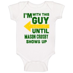 With This Guy Until Mason Crosby Shows Up Green Bay Football Fan Baby With This Guy Until Mason Crosby Shows Up Green Bay Football Fan Baby