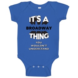It's A Broadway Thing You Wouldn't Understand Local Usa Neighborhood B It's A Broadway Thing You Wouldn't Understand Local Usa Neighborhood B