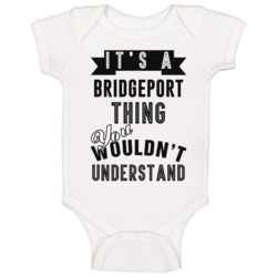 It's A Bridgeport Thing You Wouldn't Understand Local Us Neighborhood It's A Bridgeport Thing You Wouldn't Understand Local Us Neighborhood