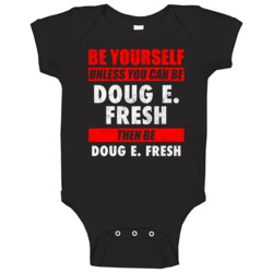 Be Yourself Unless You Can Be Doug E Fresh Hip Hop Artist Baby One Pie Be Yourself Unless You Can Be Doug E Fresh Hip Hop Artist Baby One Pie