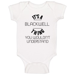It's A Blackwell Thing You Wouldn't Understand Neighborhood Baby One P It's A Blackwell Thing You Wouldn't Understand Neighborhood Baby One P