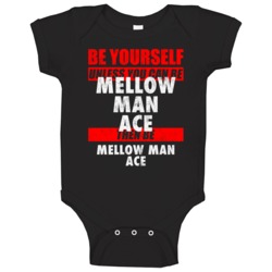 Be Yourself Unless You Can Be Mellow Man Ace Hip Hop Artist Baby One P Be Yourself Unless You Can Be Mellow Man Ace Hip Hop Artist Baby One P