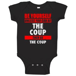 Be Yourself Unless You Can Be The Coup Hip Hop Artist Baby One Piece Be Yourself Unless You Can Be The Coup Hip Hop Artist Baby One Piece