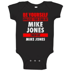 Be Yourself Unless You Can Be Mike Jones Hip Hop Artist Baby One Piece Be Yourself Unless You Can Be Mike Jones Hip Hop Artist Baby One Piece