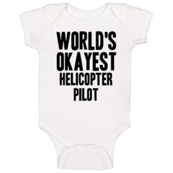 Worlds Okayest Helicopter Pilot Funny Military Job Occupation Baby One Worlds Okayest Helicopter Pilot Funny Military Job Occupation Baby One