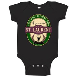 You Would Drink Too If You Were A St Laurent Wine Label Last Name Worn You Would Drink Too If You Were A St Laurent Wine Label Last Name Worn