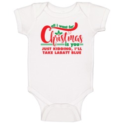 All I Want For Christmas Is You Jk Labatt Blue Funny Holiday Gift Baby All I Want For Christmas Is You Jk Labatt Blue Funny Holiday Gift Baby