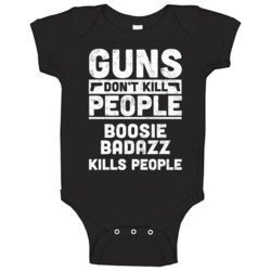 Gun Don't Kill Boosie Badazz Kills People Hip Hop Fan Baby One Piece Gun Don't Kill Boosie Badazz Kills People Hip Hop Fan Baby One Piece