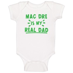 Mac Dre Is My Real Dad Hip Hop Artist Fan Baby One Piece Mac Dre Is My Real Dad Hip Hop Artist Fan Baby One Piece