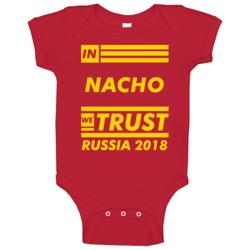 In Nacho We Trust Spain 2018 Fifa World Cup Fan Baby One Piece In Nacho We Trust Spain 2018 Fifa World Cup Fan Baby One Piece