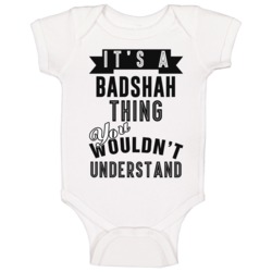 It's A Badshah Thing You Wouldn't Understand Hip Hop Fan Baby One Piec It's A Badshah Thing You Wouldn't Understand Hip Hop Fan Baby One Piec